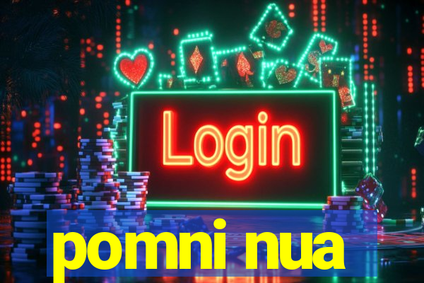 pomni nua